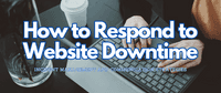 How to Respond to Website Downtime: Incident Management and Communication Strategies