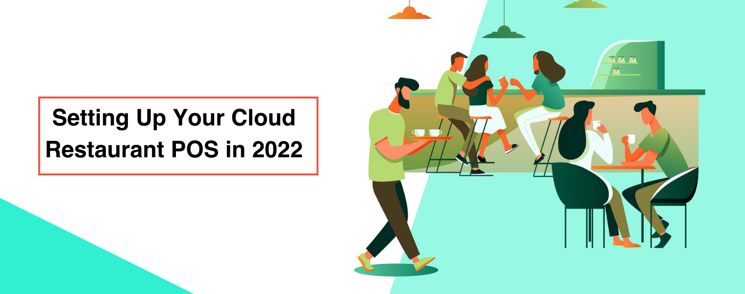 Setting Up Your Cloud Restaurant POS in 2022