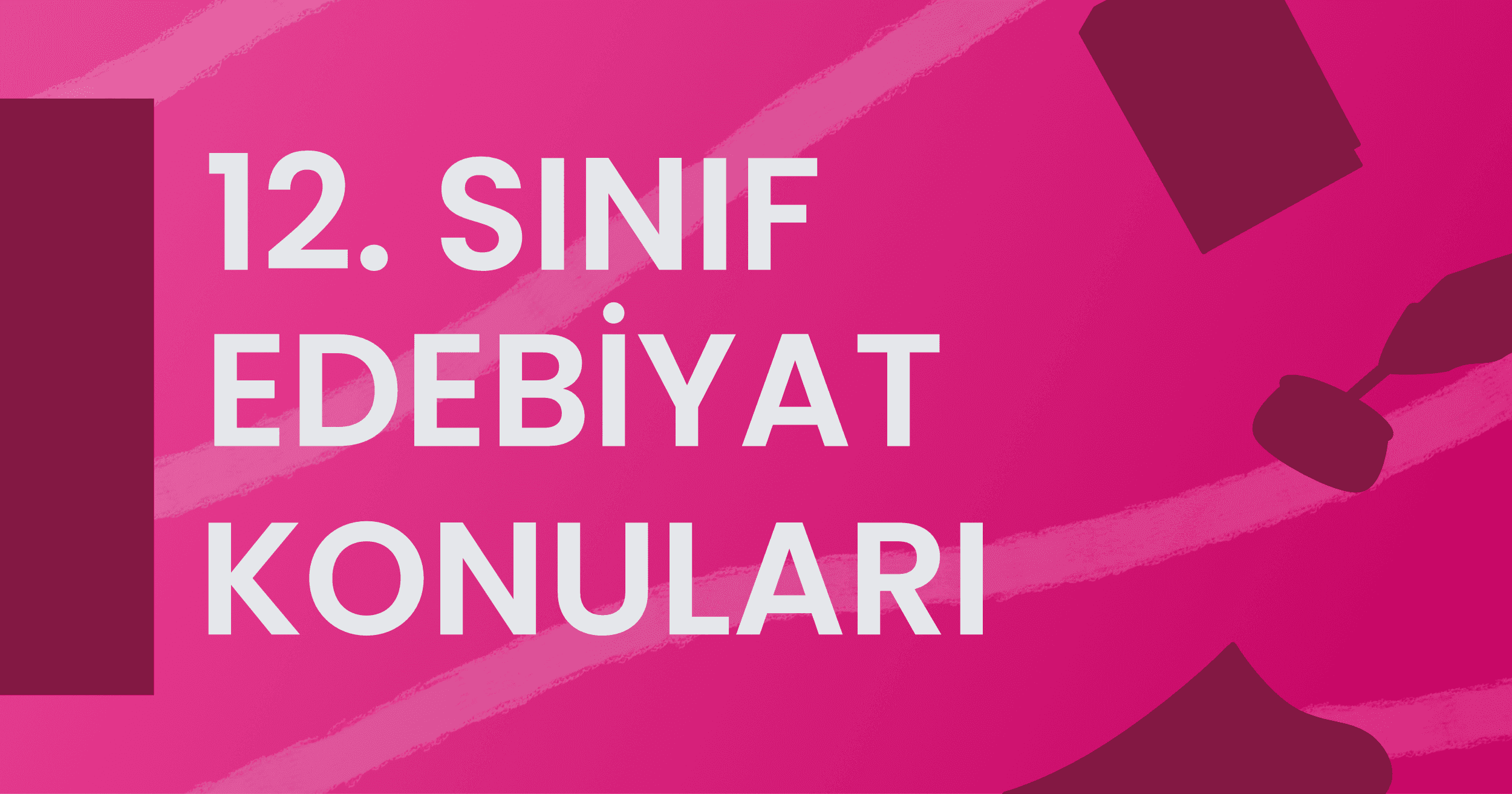 12. Sınıf Edebiyat Konuları