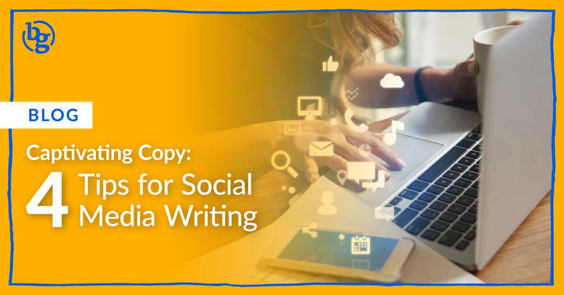 Captivating Copy: 4 Tips for Social Media Copywriting