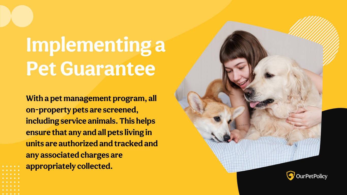 Implementing Pet Guarantee alongside with pet management program can help both the property owner and manager