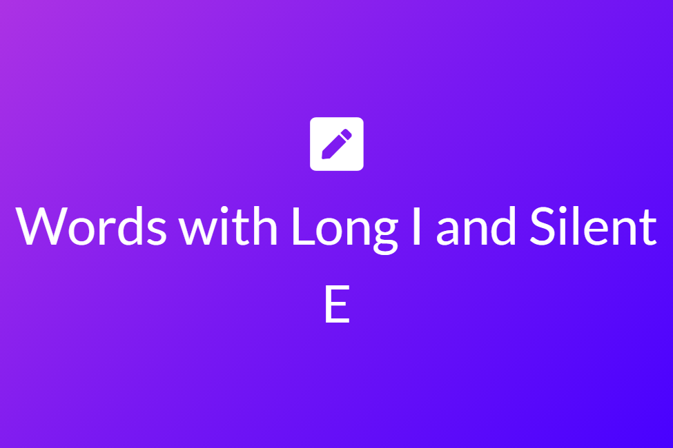 Words with Long I and Silent E