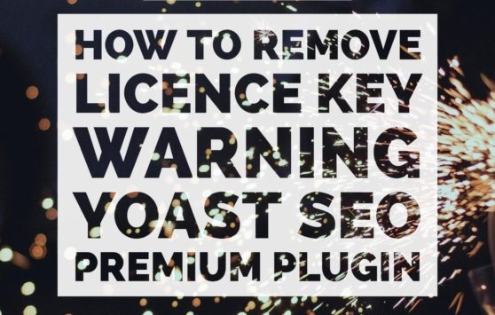 How To Remove License Key Warning – Yoast SEO Premium Plugin