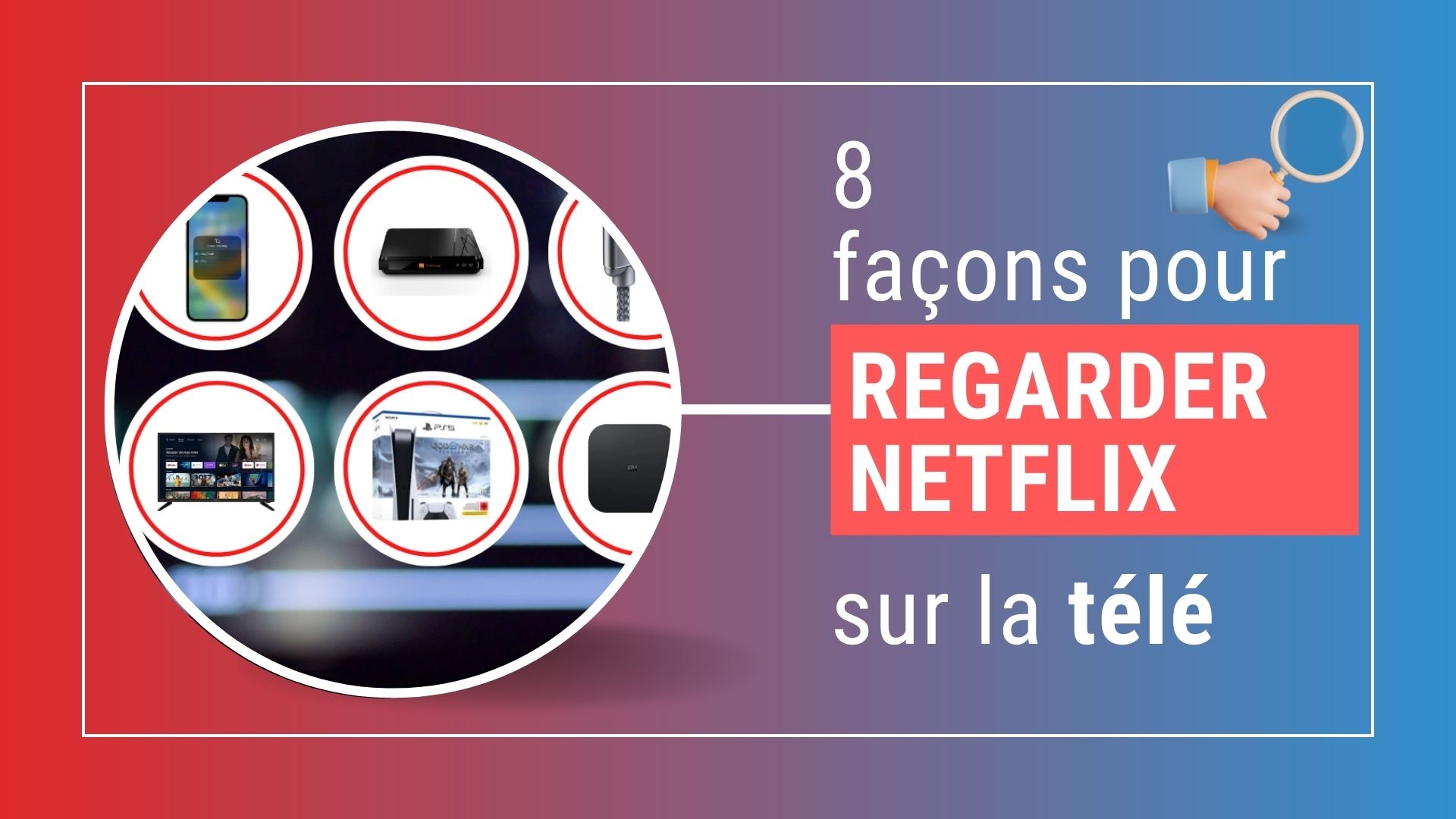 Découvrez les différentes possibilités pour regarder Netflix sur votre TV (8 méthodes)