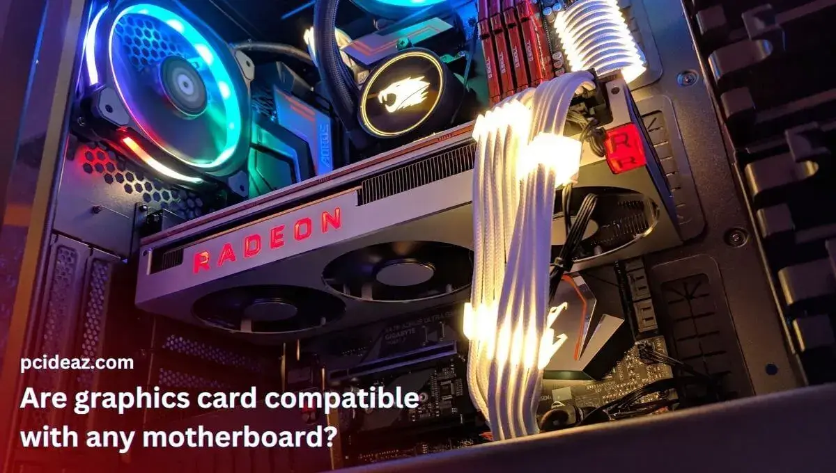 Are graphics cards compatible with any motherboard?