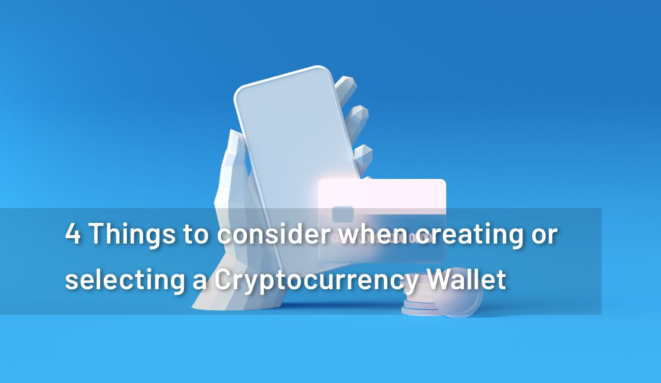 4 things to consider when selecting a Cryptocurrency Wallet