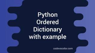 Python 3 Ordered Dictionary (OrderedDict) with example - CodeVsColor