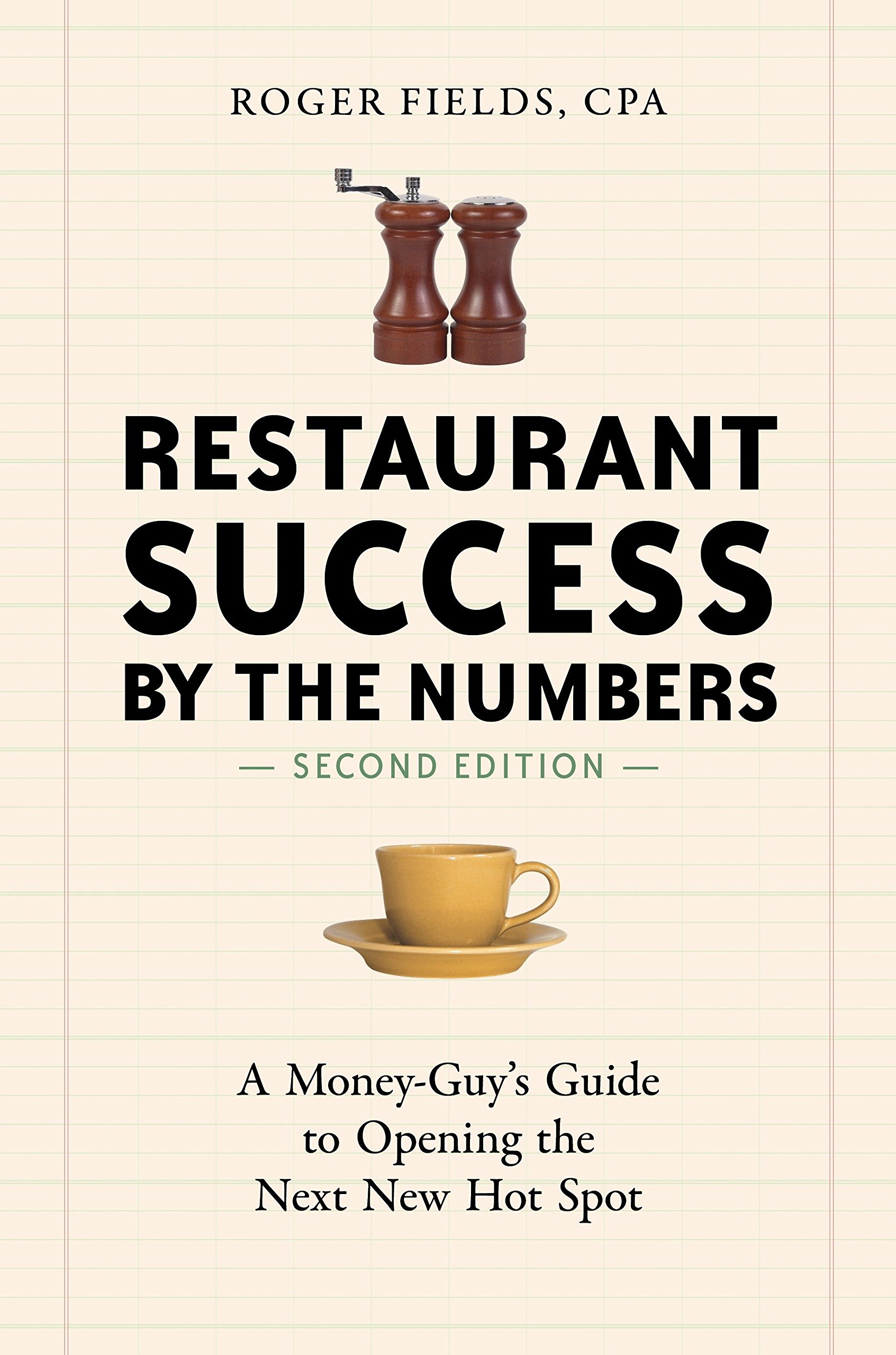 Restaurant Success by the Numbers: A Money-Guy's Guide to Opening the Next New Hot Spot