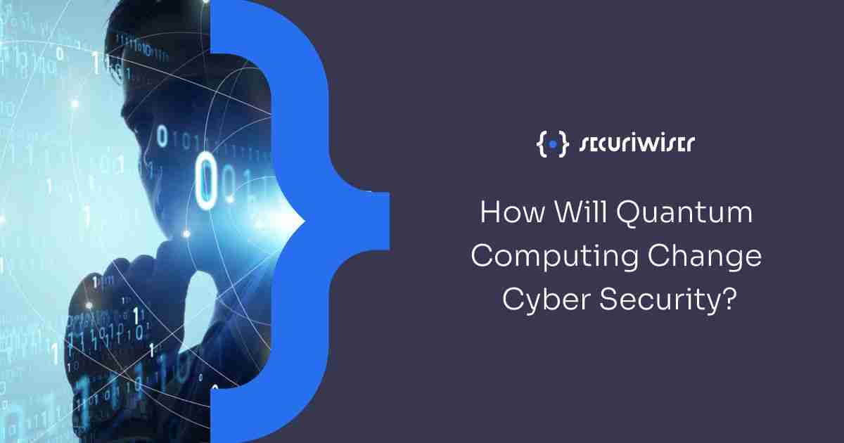 How Will Quantum Computing Change Cyber Security?