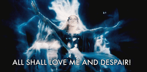 Galadriel saying "All shall love me!"