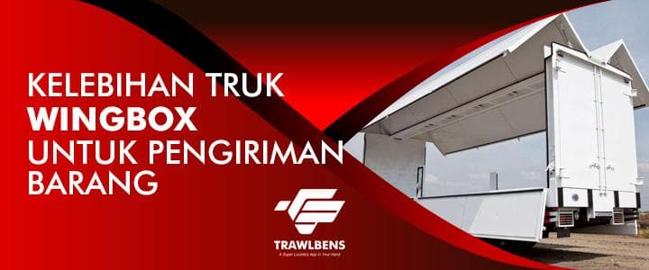 Kelebihan Truk Wingbox Untuk Pengiriman Barang