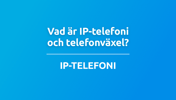 Vad är IP-telefoni och telefonväxel