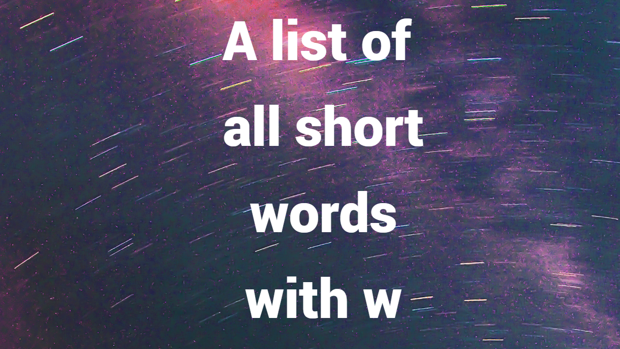 A list of all short words with w