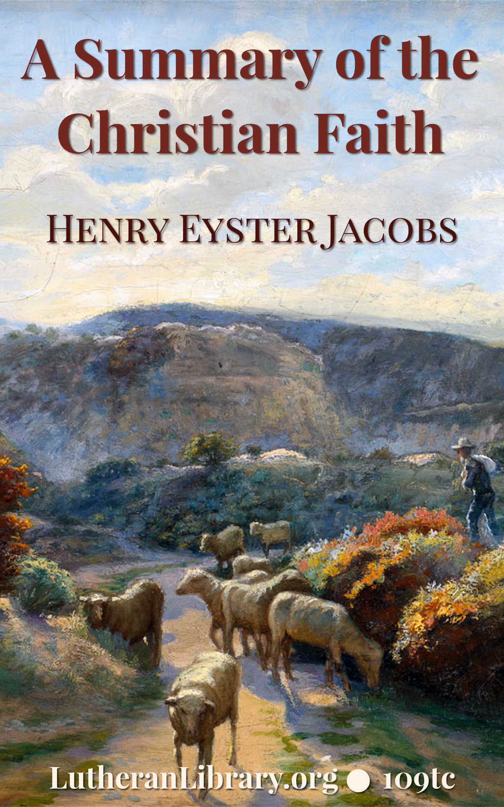 A Summary of the Christian Faith by Henry Eyster Jacobs