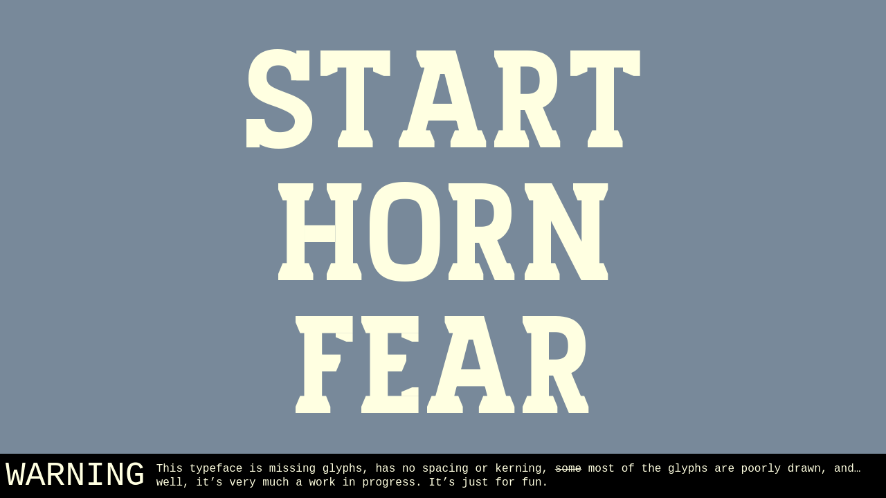 Start Horn Fear set in the Chunklet typeface