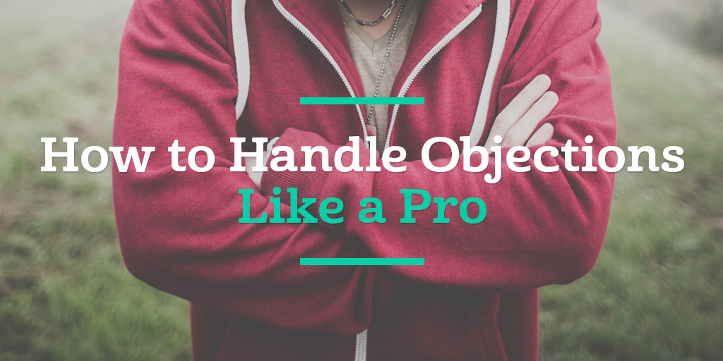 How to Handle Objections Like a Pro