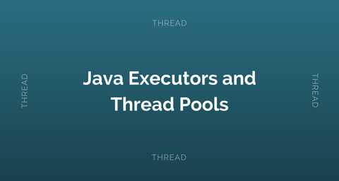 Java ExecutorService And Thread Pools Tutorial | CalliCoder