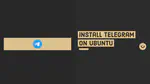 Install Telegram on Ubuntu 20.04 or Ubuntu-based distributions