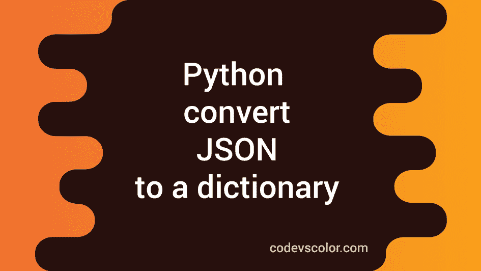 How to convert JSON to a python dictionary CodeVsColor