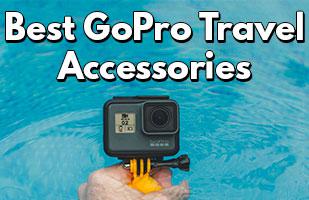 The Top Go Pro Accessories That You Need When Travelling!