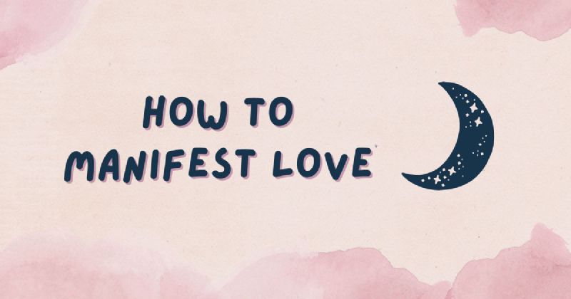 How to Manifest Love - Tips and Tricks for Attracting Your Soulmate