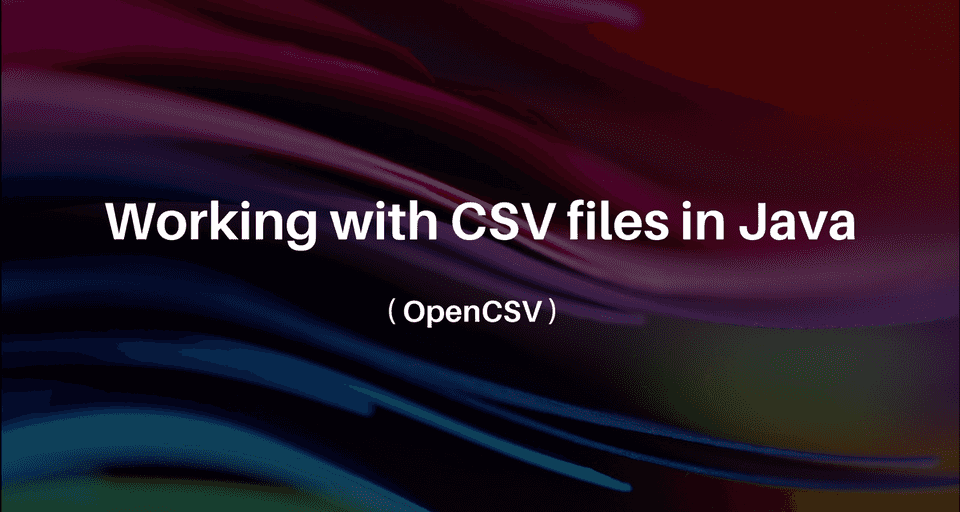 Read / Write CSV files in Java using OpenCSV