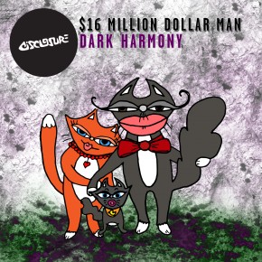 16 Million Dollar Man - Dark Harmony