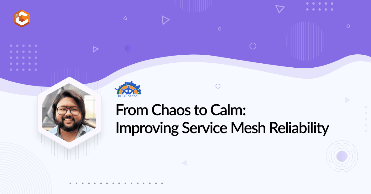 From Chaos to Calm ― Improving Service Mesh Reliability