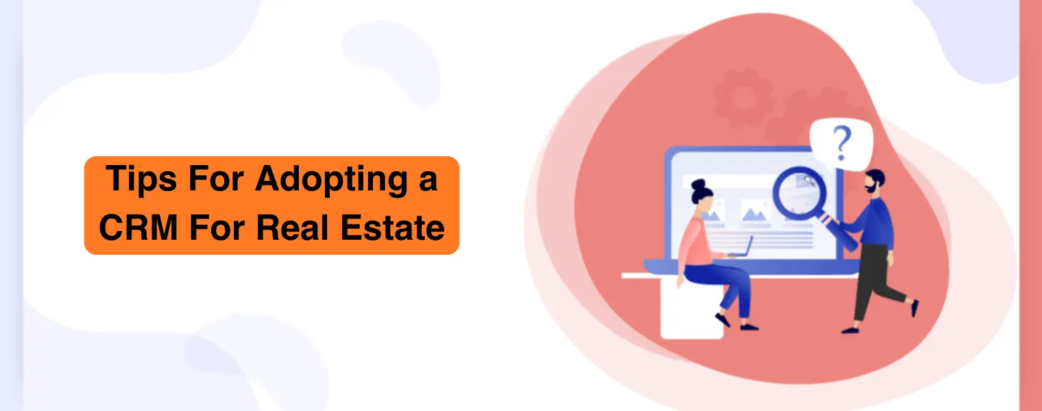 Tips For Adopting a CRM For Real Estate