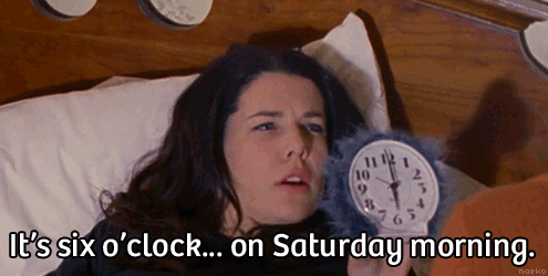 It's six o'clock... on Saturday morning.