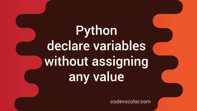Python program to declare variables without assigning any value ...
