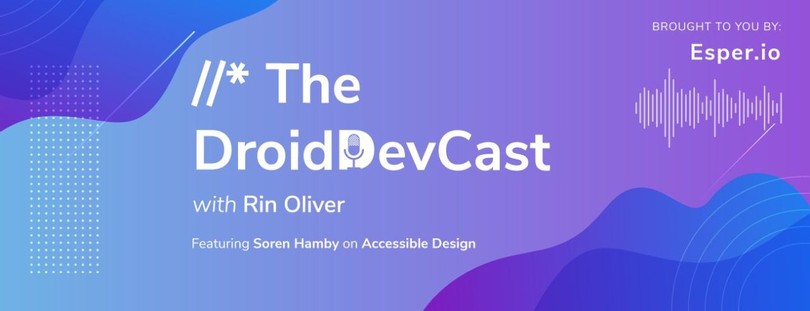 The DroidDev Cast: Why Accessible Design is Universal