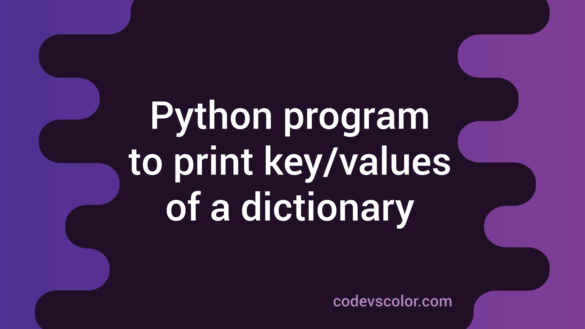 how-to-print-keys-and-values-of-a-python-dictionary-codevscolor