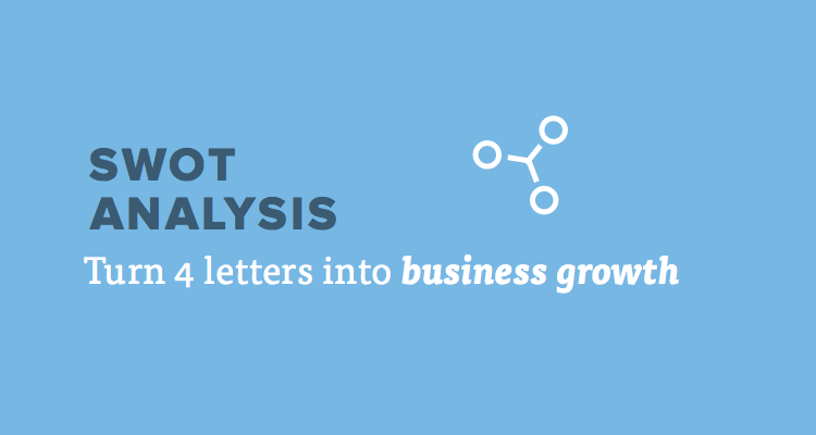 SWOT Analysis: Turn 4 letters into business growth