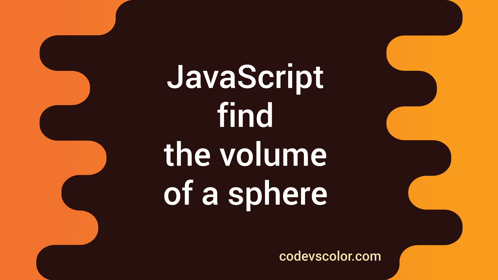 JavaScript program to find the volume of a sphere CodeVsColor