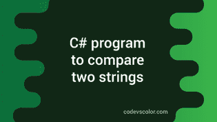 How to compare two strings in C sharp - CodeVsColor
