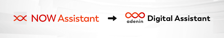 Now Assistant is now Digital Assistant