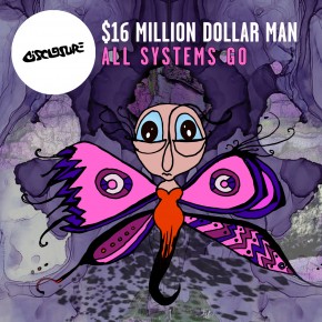 16 Million Dollar Man - All Systems Go