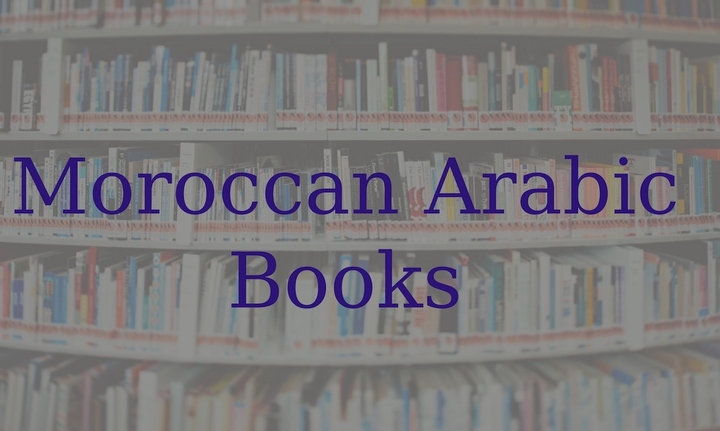 16 Moroccan Arabic Books Every Learner Needs To Own