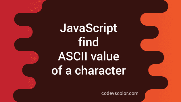 How to find the ASCII value of a character in JavaScript - CodeVsColor