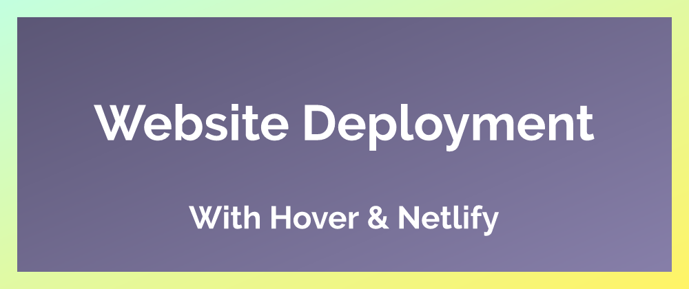 blog cover image for Website Deployment with Hover & Netlify