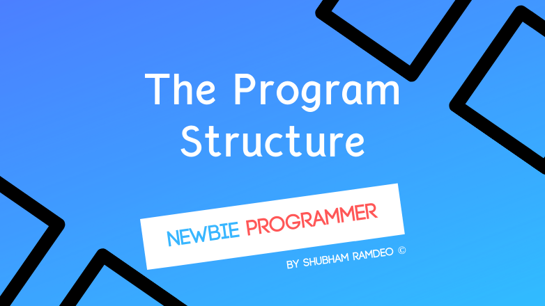 The Program Structure