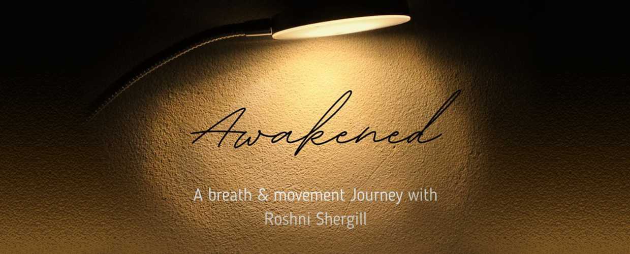 Awakened with Roshni Shergill