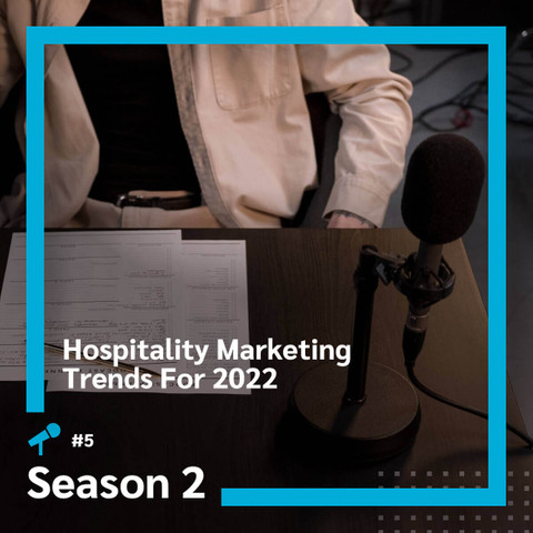 Hospitality Marketing Trends for 2022
