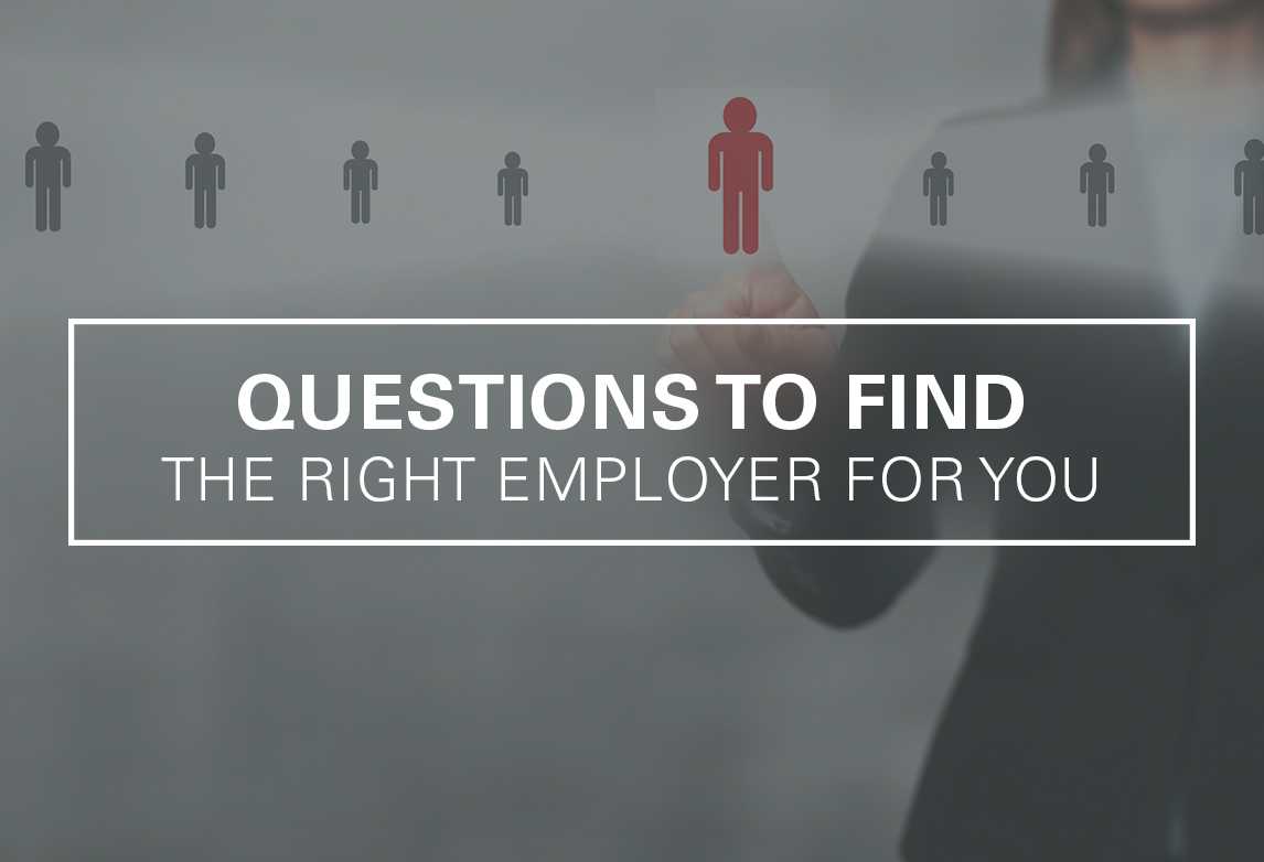 Questions to Find the Right Employer for You