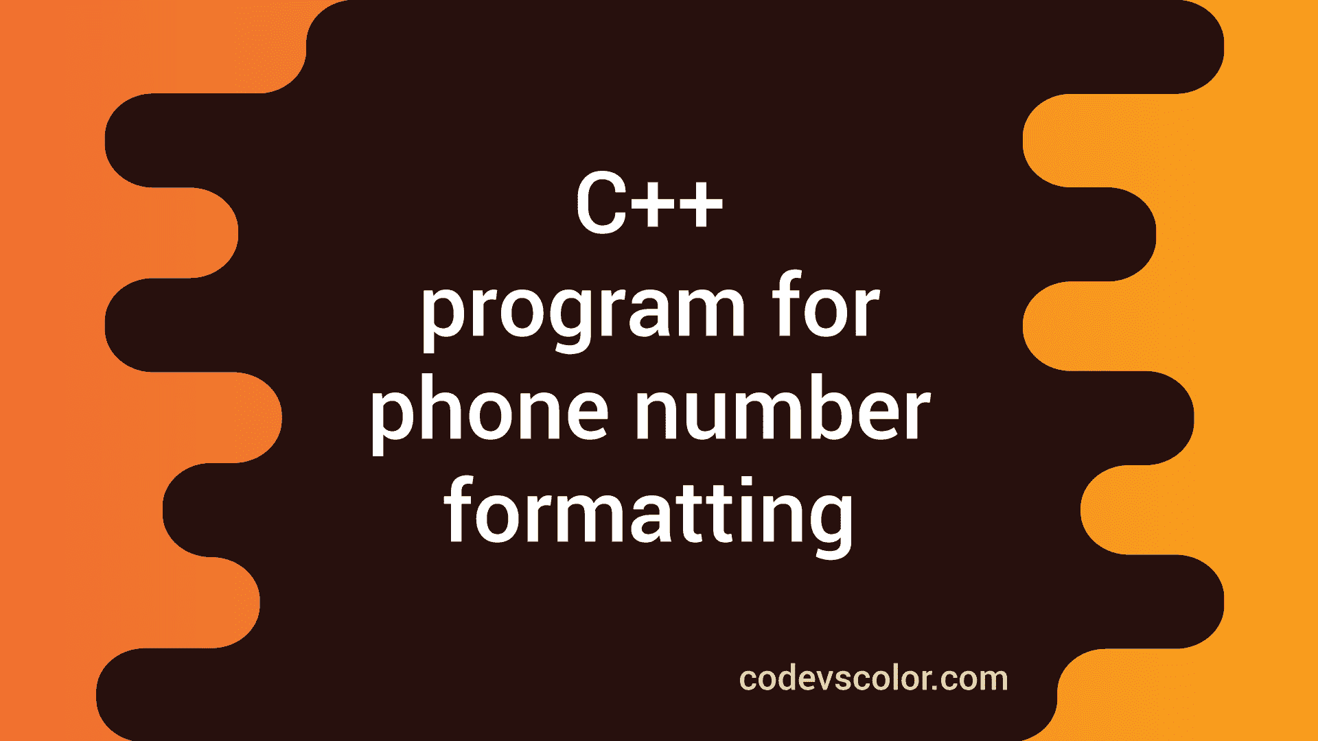 C++ program to format a phone number - CodeVsColor