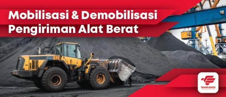 Makna Mobilisasi dan Demobilisasi saat Kirim Alat Berat