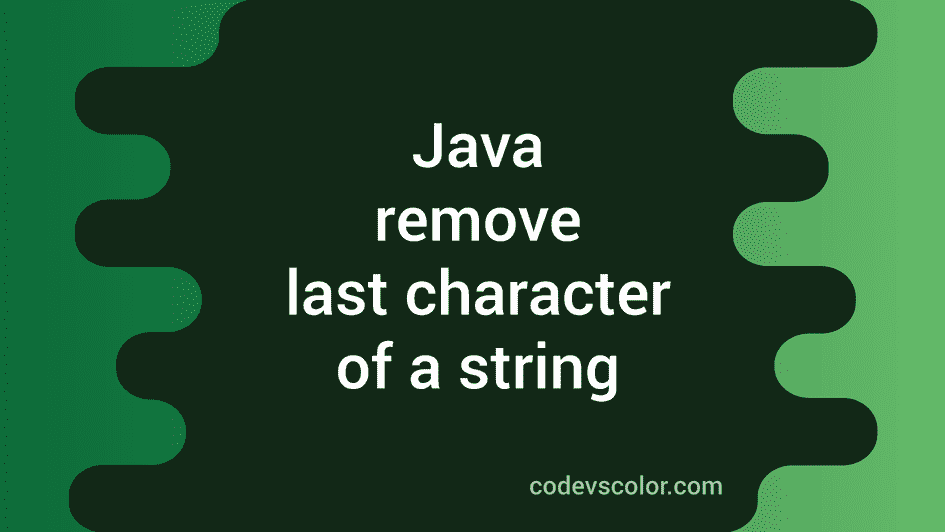 Java Remove Last 4 Characters