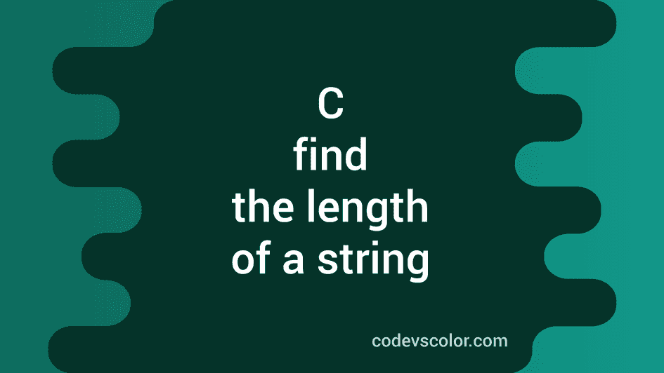 c-program-to-find-the-length-of-a-string-codevscolor