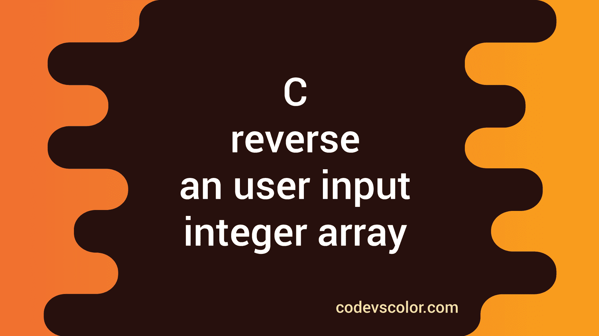 C program to reverse a user input integer array - CodeVsColor